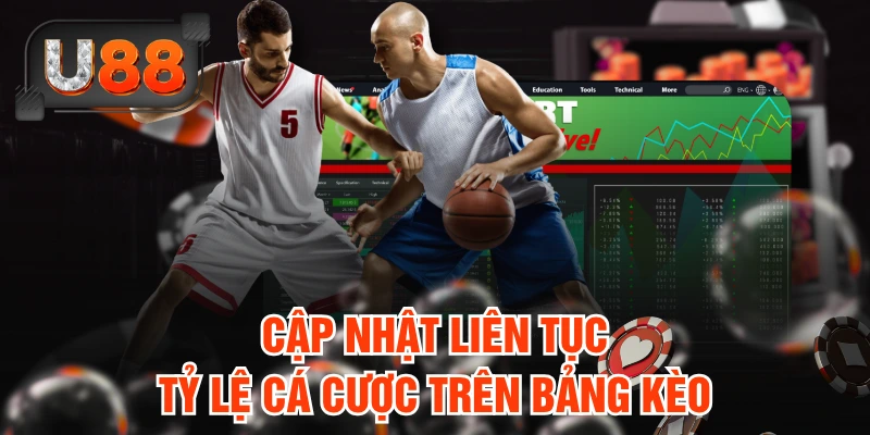 Cập nhật liên tục tỷ lệ cá cược trên bảng kèo