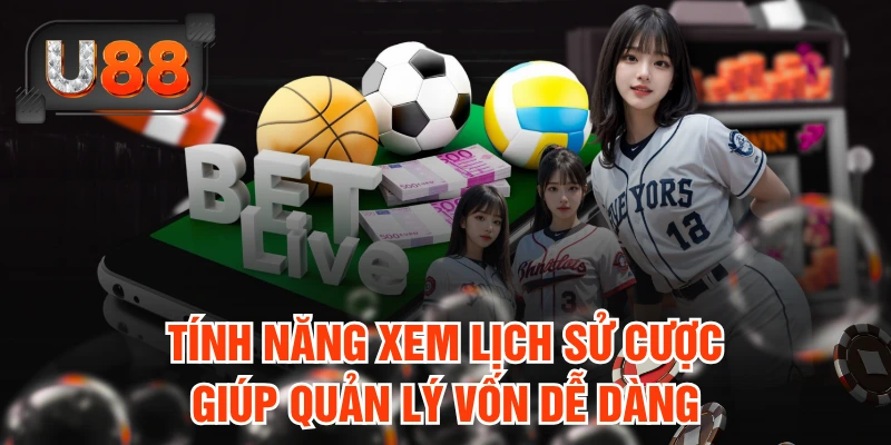 Tính năng xem lịch sử cược giúp quản lý vốn dễ dàng