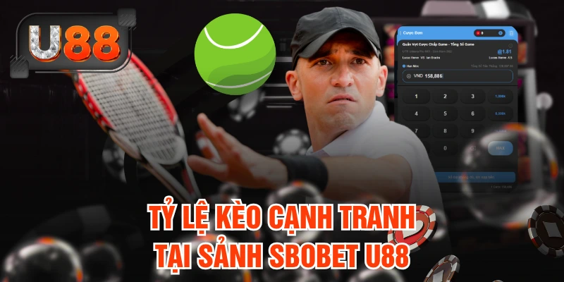 Tỷ lệ kèo cạnh tranh tại sảnh Sbobet U88